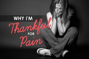 Why I am Thankful for the Pain