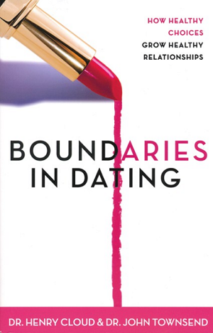 Boundaries in Dating by Dr. Henry Cloud and Dr. John Townsend